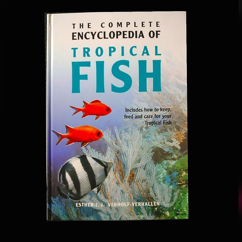 The Complete Encyclopedia Of Tropical Fish by Esther Verhoef-Verhallen Hardback